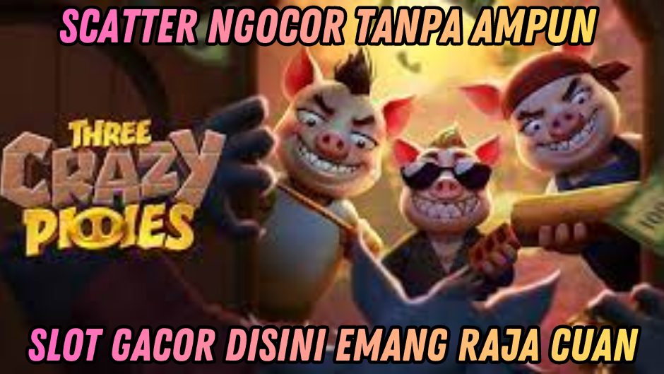 THREE CRAZY PIGIES TIPS TRIK BIAR MENANG BESAR